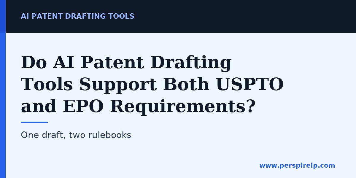 AI patent drafting tools and USPTO versus EPO formal differences