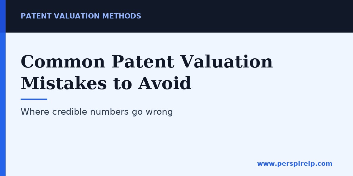 Common mistakes in patent valuation methods and how to avoid them