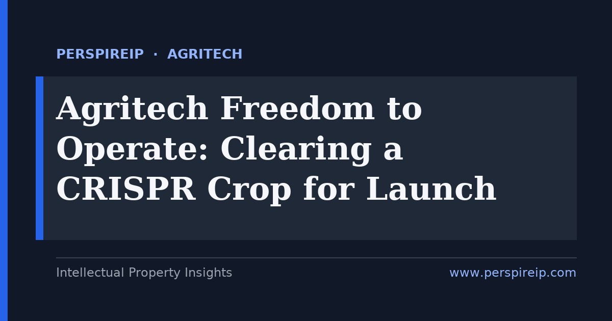 Agritech freedom to operate review for a CRISPR-edited disease-resistant crop launch