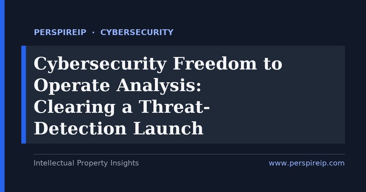 cybersecurity freedom to operate analysis — PerspireIP case study