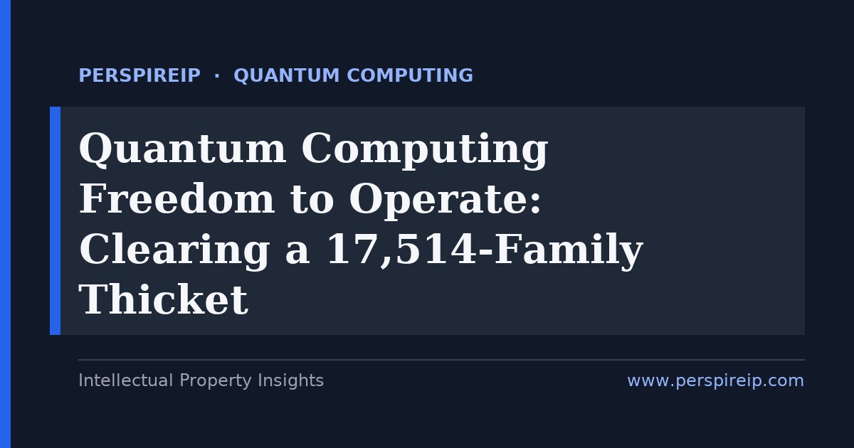 Quantum computing freedom to operate analysis mapping blocking patent families by owner