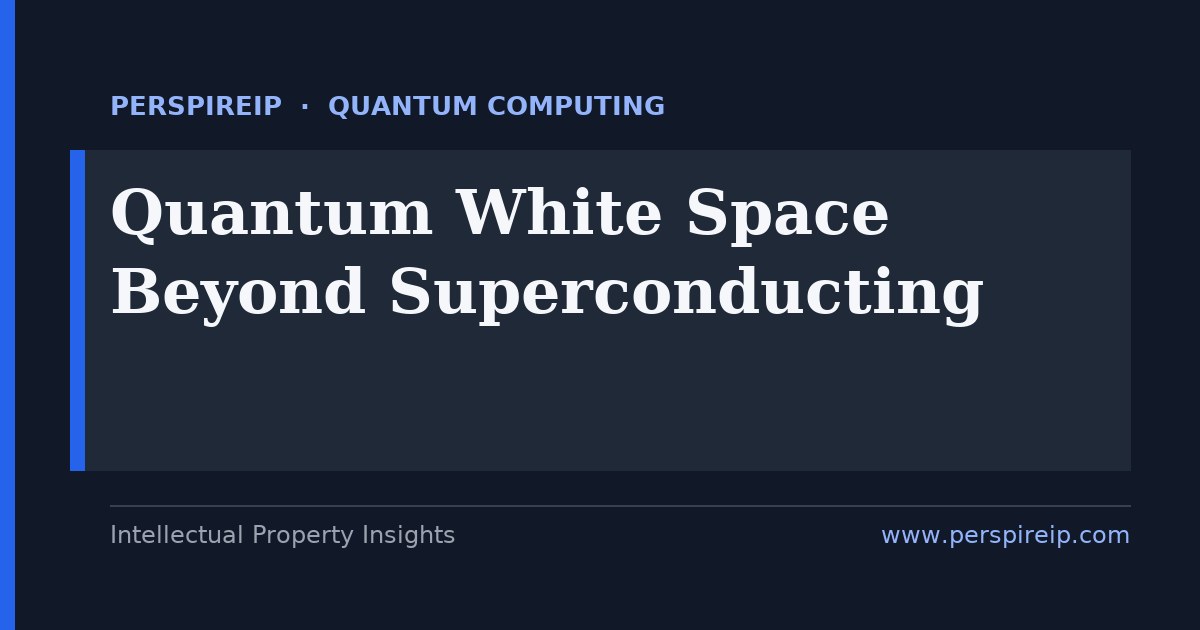Quantum computing white space analysis case study mapping open filing ground beyond superconducting qubits