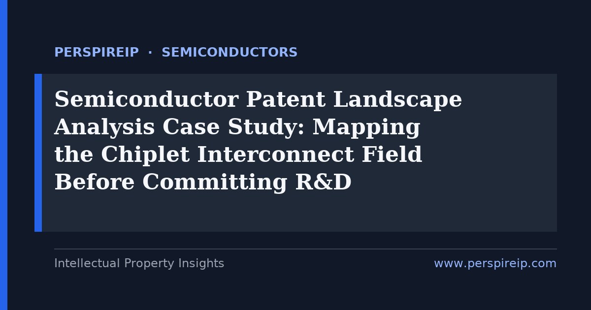 semiconductor patent landscape analysis — PerspireIP case study