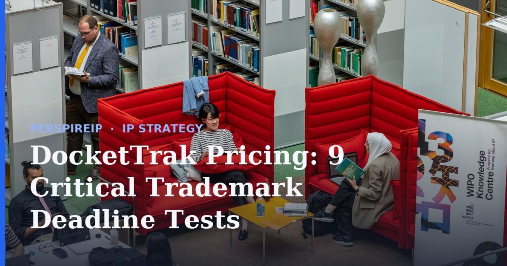 DocketTrak pricing tiers mapped against USPTO trademark maintenance and Madrid Protocol deadlines