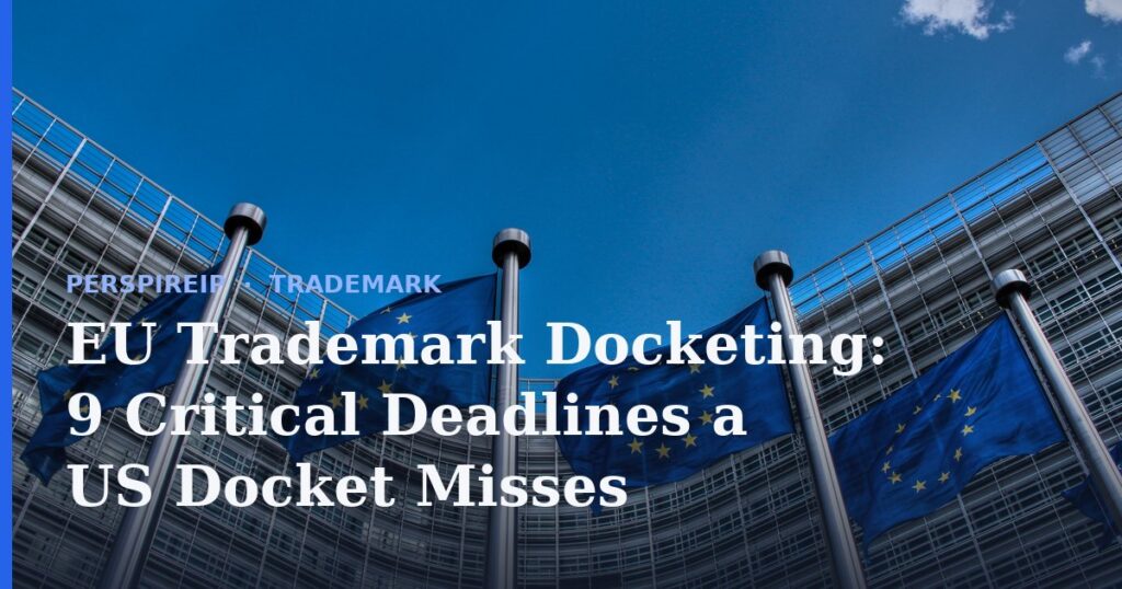 EU trademark docketing calendar showing the EUIPO opposition, cooling-off and renewal clocks beside USPTO section 8 and section 9 dates
