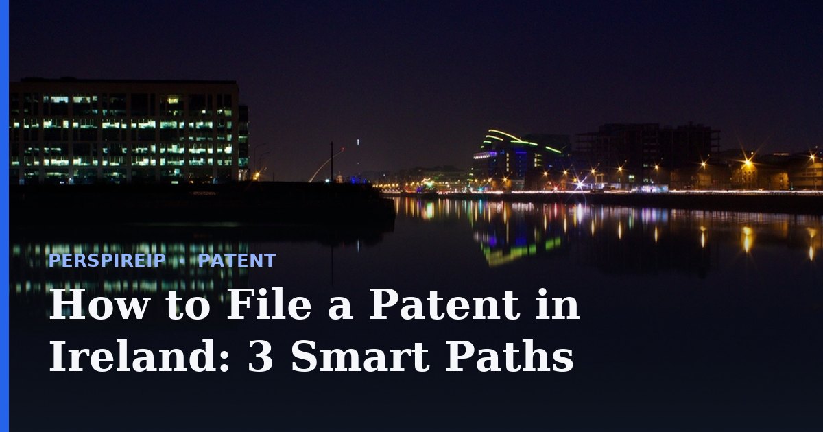 How to file a patent in Ireland at the IPOI