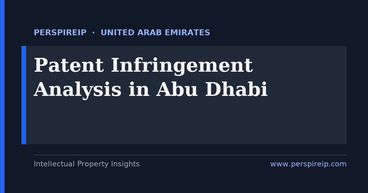 patent infringement analysis Abu Dhabi claim charts and evidence-of-use for energy clean-tech AI and deep-tech patent disputes before the Abu Dhabi Judicial Department courts by PerspireIP