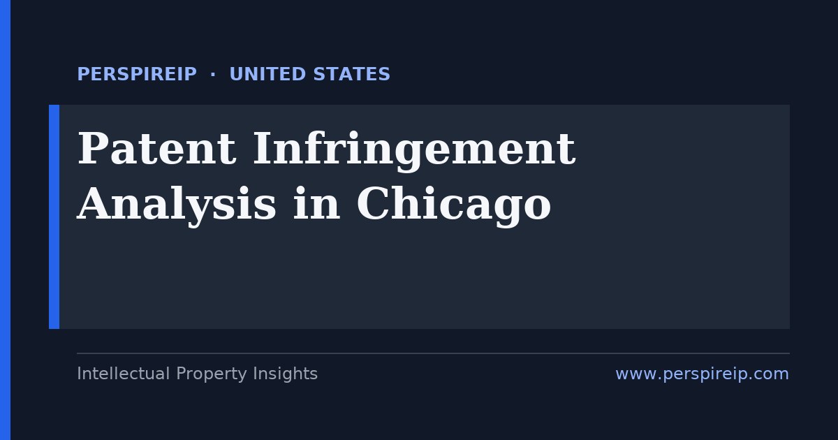 patent infringement analysis Chicago Northern District of Illinois manufacturing and medtech claim-chart study by PerspireIP