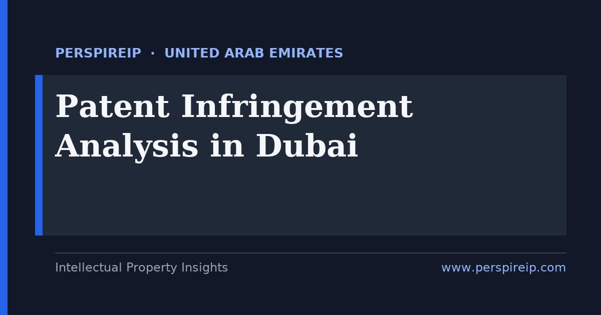 patent infringement analysis Dubai claim charts and evidence-of-use for logistics fintech aviation and luxury-retail patent disputes before the Dubai Courts DIFC and UAE customs by PerspireIP