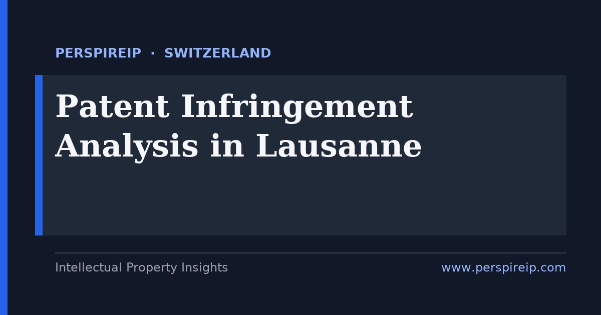 patent infringement analysis Lausanne claim charts and evidence-of-use for EPFL Health Valley medtech, life-sciences and robotics disputes heard by the specialist Swiss Federal Patent Court in St. Gallen with appeals to the Federal Supreme Court in Lausanne, prepared by PerspireIP