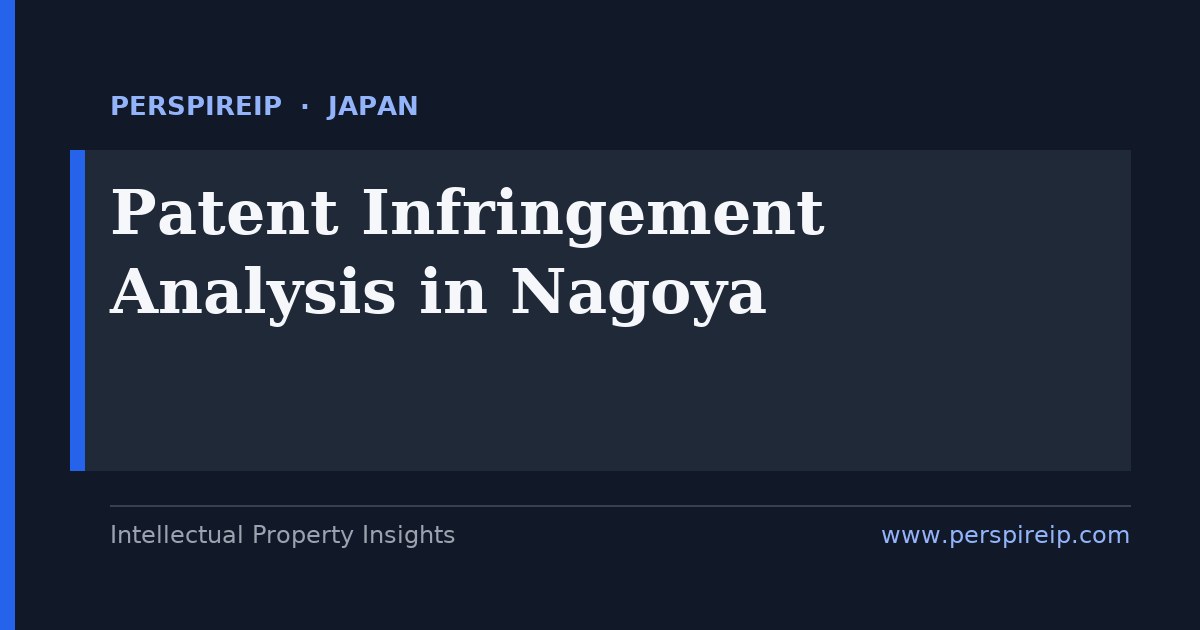 patent infringement analysis Nagoya claim charts and evidence-of-use for automotive, machine-tool and aerospace disputes from Toyota, Denso, Aisin and Mitsubishi Heavy Industries, heard by the Tokyo District Court with appeals to the Intellectual Property High Court and validity tested by a JPO invalidation trial, built by PerspireIP