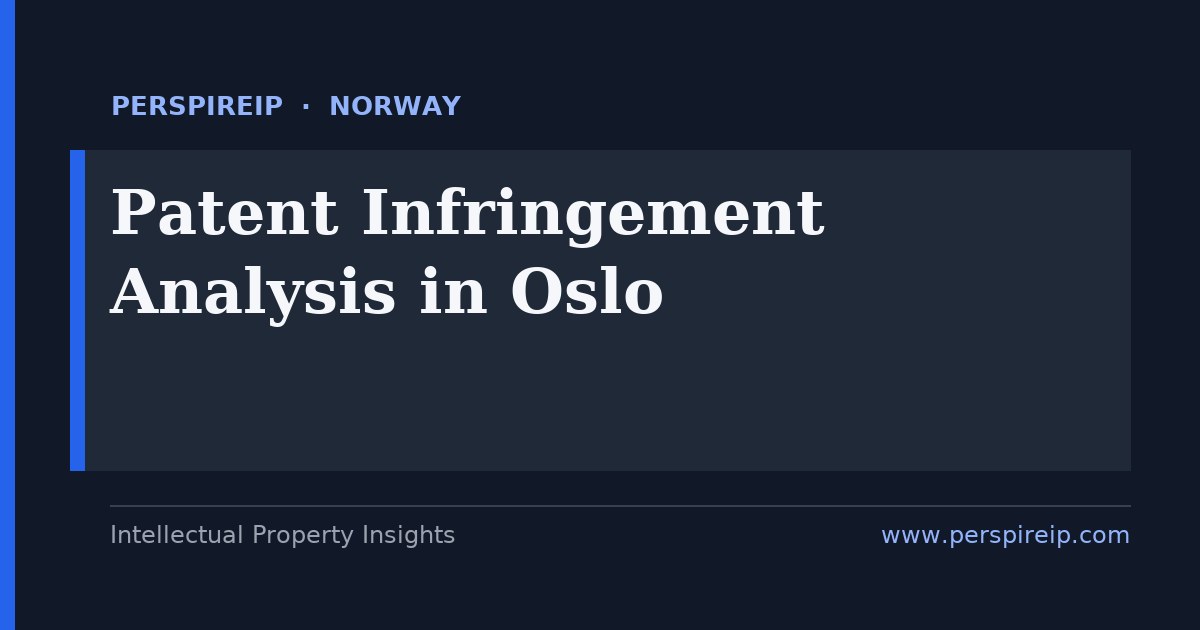 patent infringement analysis Oslo claim charts and evidence-of-use for energy maritime subsea fintech and health patent disputes before Oslo District Court by PerspireIP