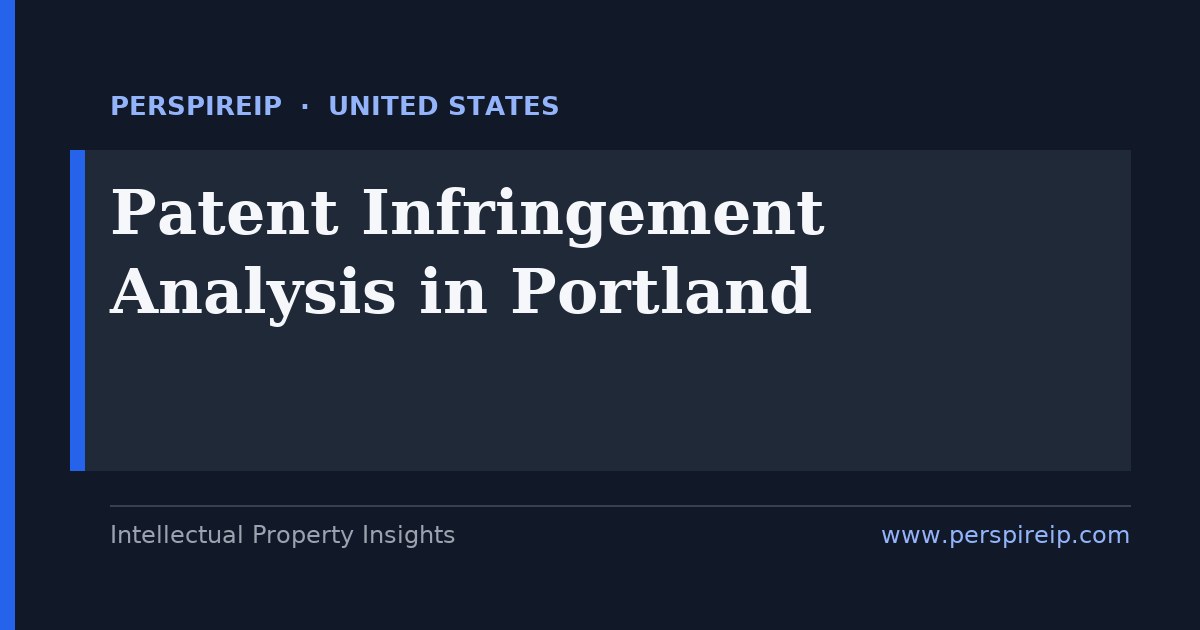 patent infringement analysis Portland claim charts and evidence-of-use for Silicon Forest semiconductor process patents and footwear design patents and trade dress heard by the U.S. District Court for the District of Oregon at the Mark O. Hatfield Courthouse, the PTAB and the U.S. International Trade Commission, built by PerspireIP