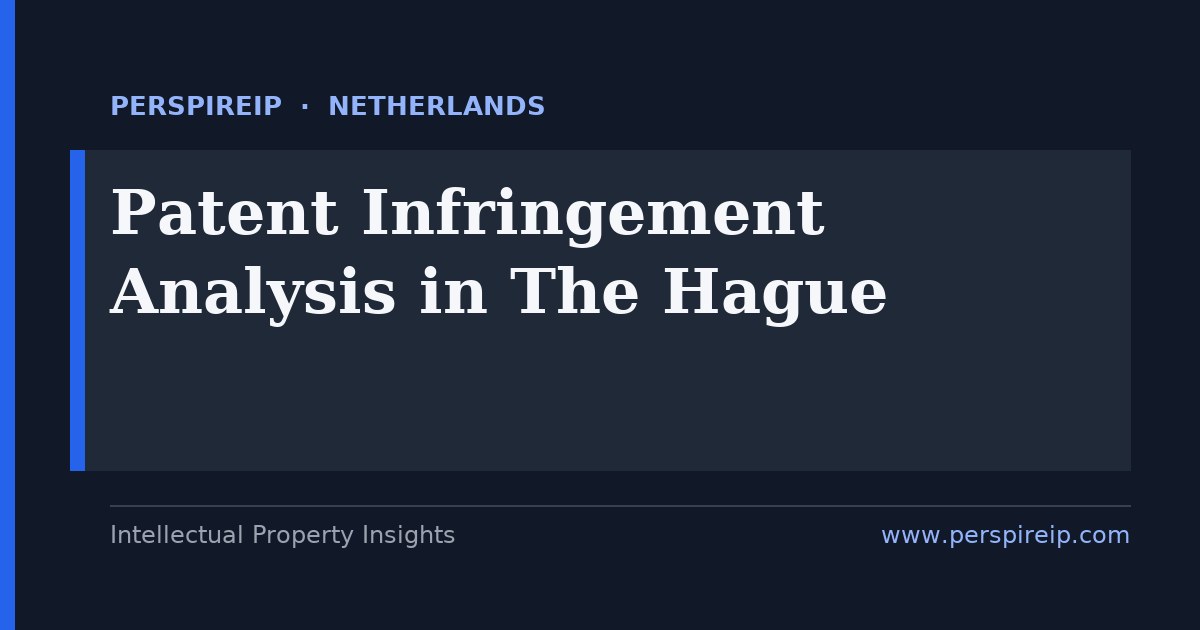 patent infringement analysis The Hague claim charts and evidence-of-use for the District Court of The Hague and the Unified Patent Court local division by PerspireIP
