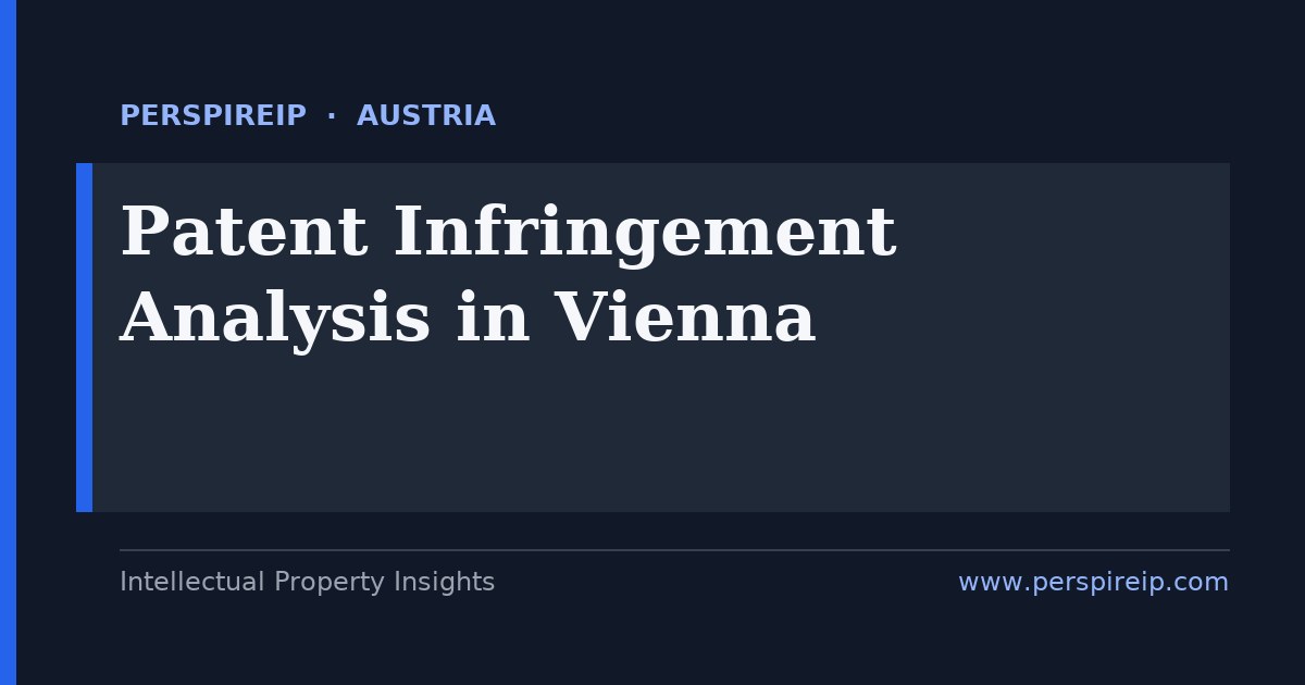 patent infringement analysis Vienna claim charts and evidence-of-use for pharma electronics and mechanical-engineering patent disputes at the Handelsgericht Wien by PerspireIP