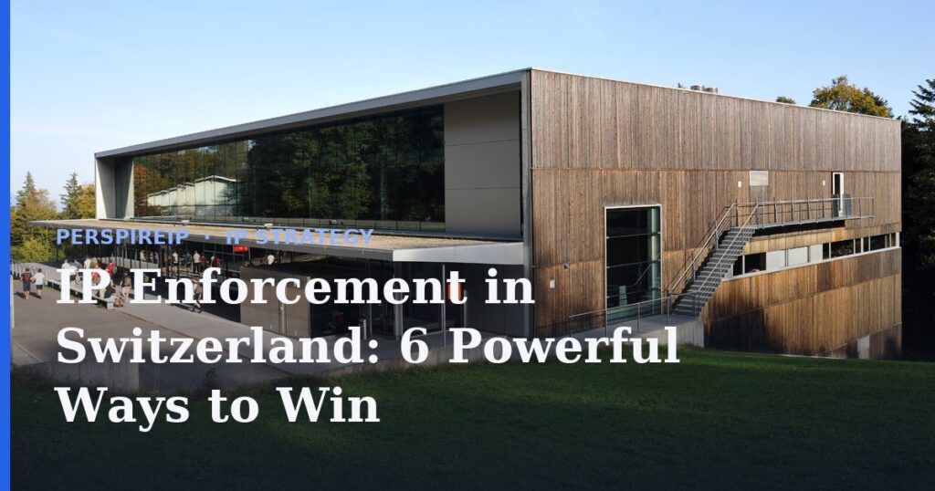IP enforcement in Switzerland courts and customs