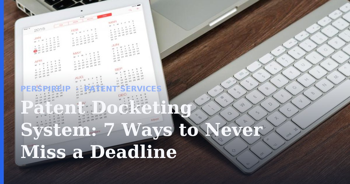 Patent docketing system tracking filing deadlines