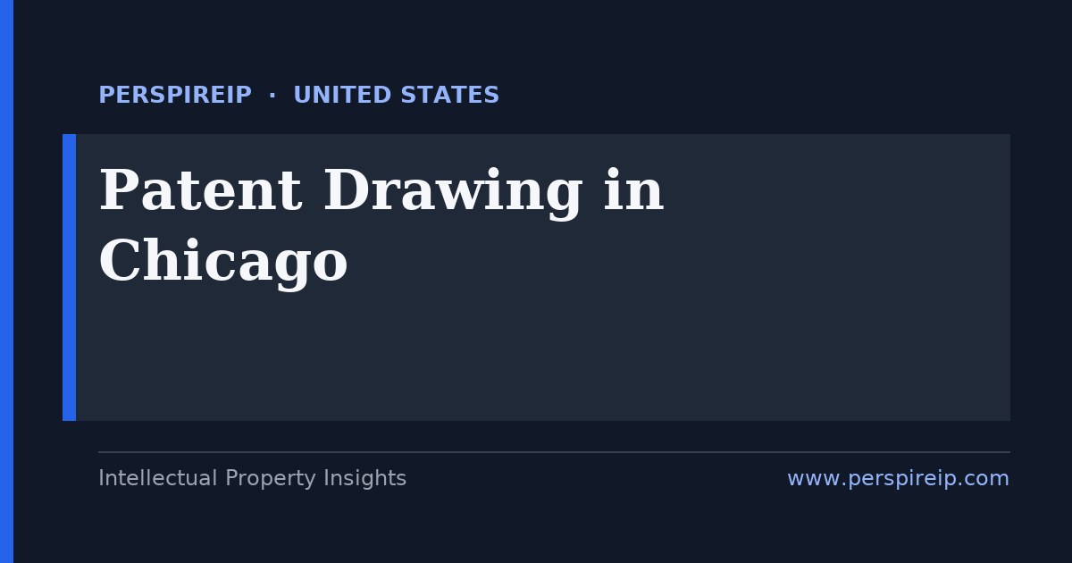 patent drawing services Chicago - USPTO, PCT and EPO compliant utility and design figures prepared by PerspireIP for Illinois filers