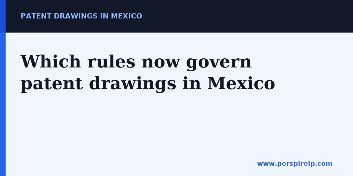 Patent drawings in Mexico reviewed against IMPI formal requirements