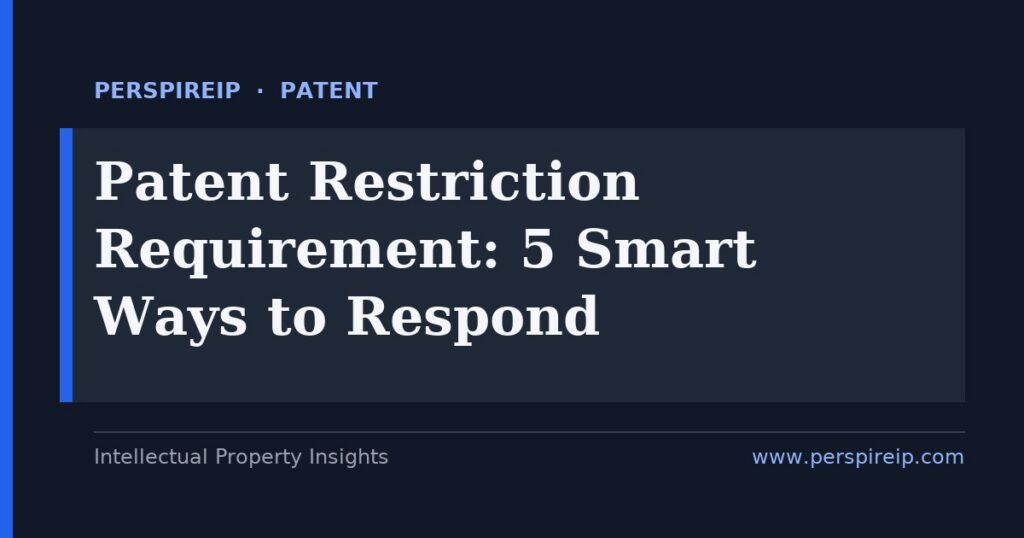How to respond to a patent restriction requirement