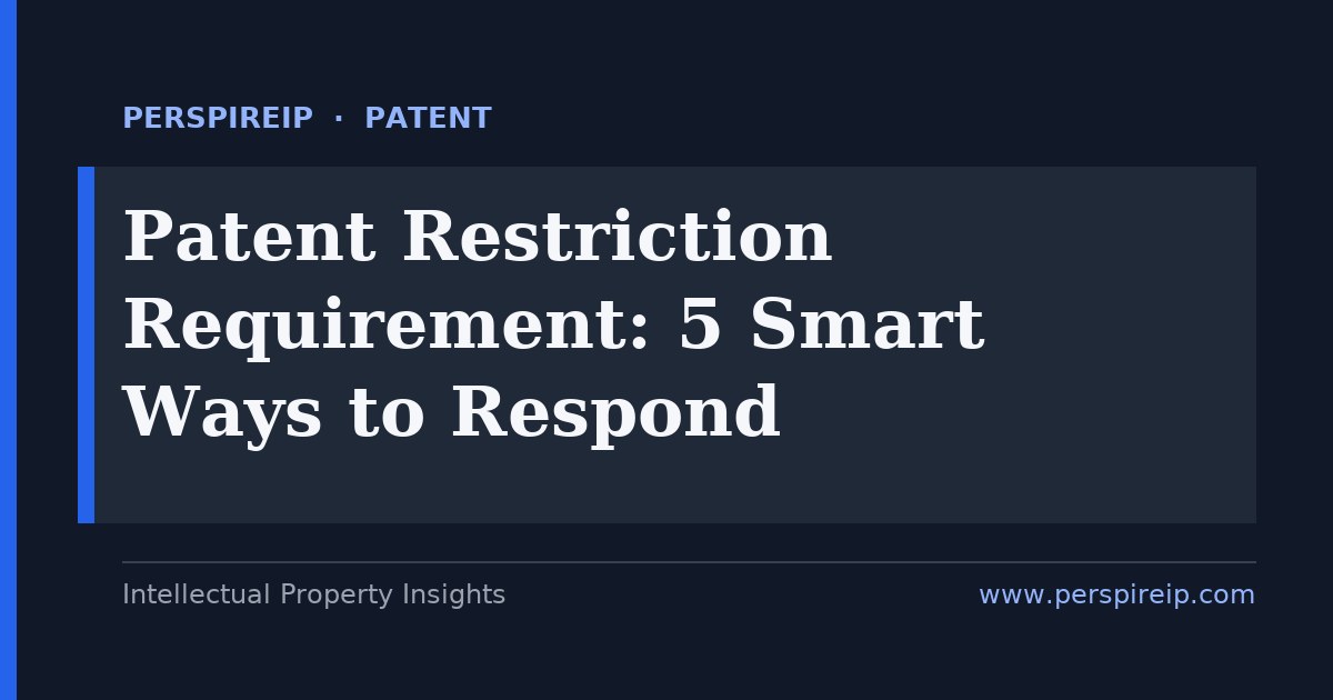 How to respond to a patent restriction requirement
