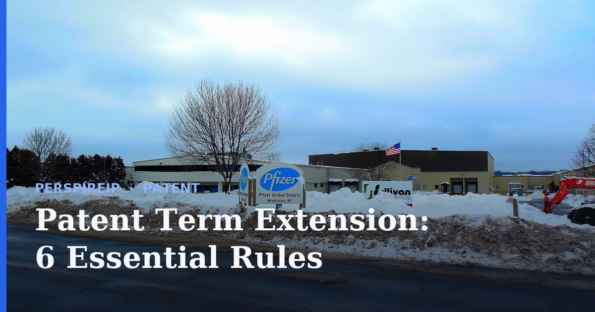 Patent term extension recovering years lost to FDA regulatory review