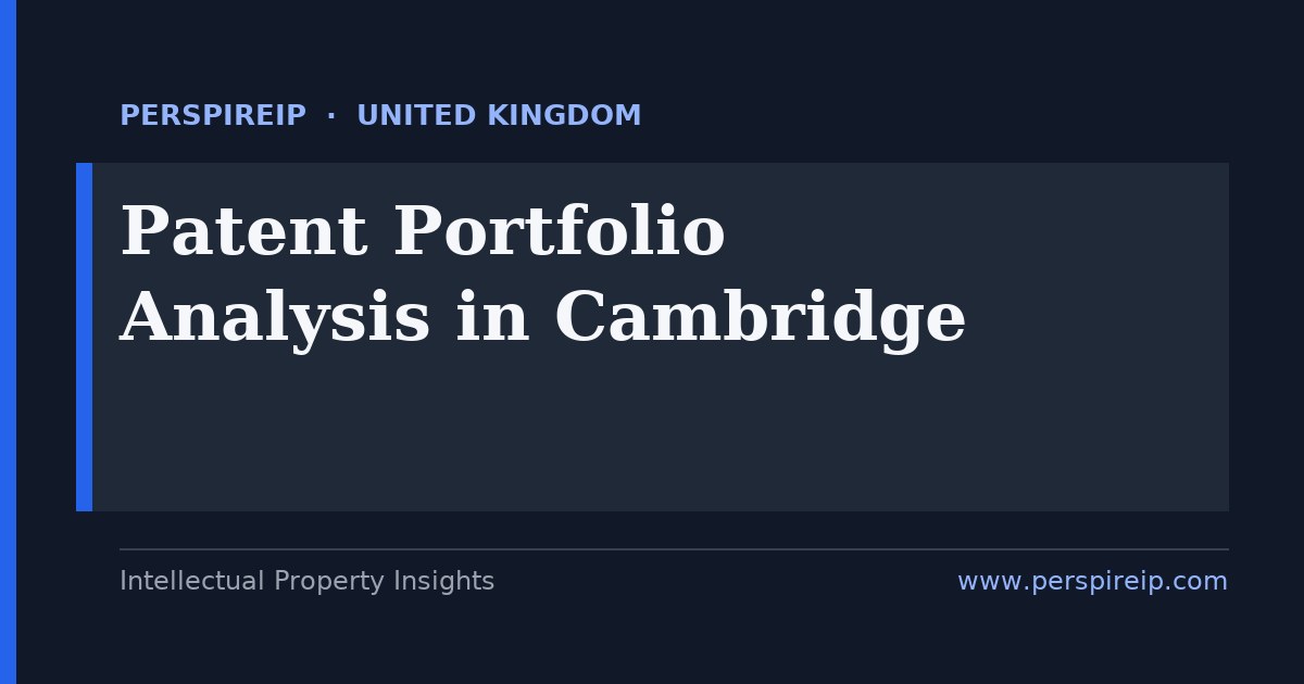 patent portfolio analysis Cambridge mapping a Silicon Fen university spin-out patent estate across UK national and EP(UK) rights