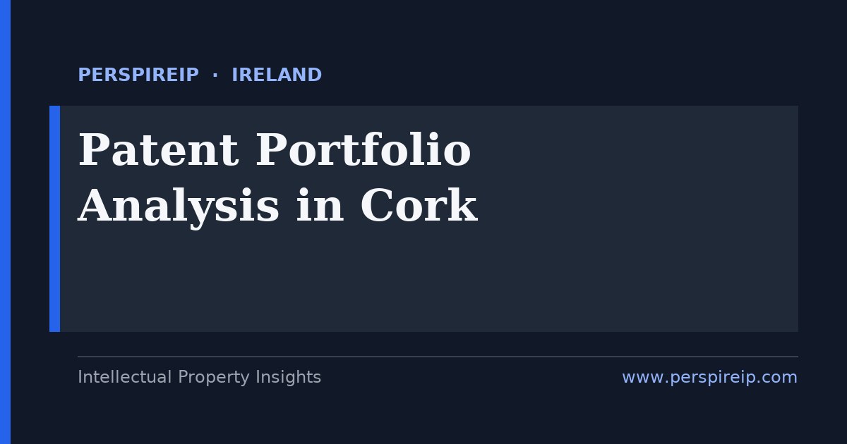 patent portfolio analysis Cork study grading pharma process, formulation, SPC and medtech families for a Munster manufacturing IP team by PerspireIP