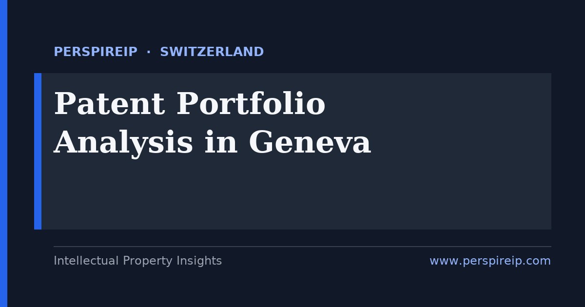 patent portfolio analysis Geneva mapping PCT filings, Swiss validations and design portfolios for luxury, pharma and deep-tech companies by PerspireIP
