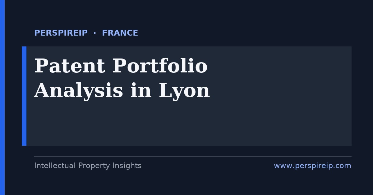 patent portfolio analysis Lyon landscape, SPC and valuation study for Auvergne-Rhône-Alpes biotech and chemistry IP teams by PerspireIP