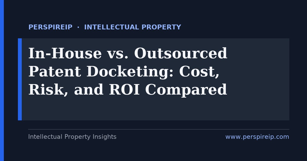 in-house vs outsourced patent docketing โ PerspireIP