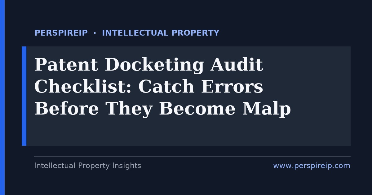 patent docketing audit checklist — PerspireIP