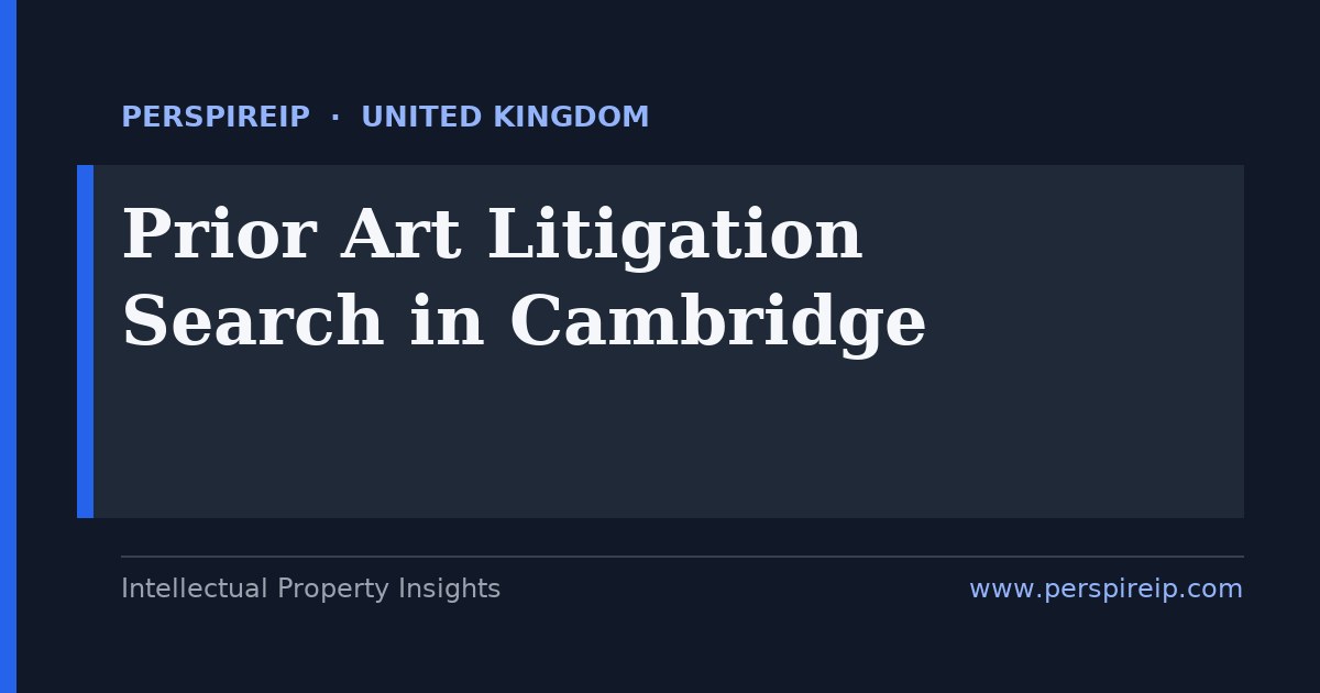 prior art search Cambridge UK invalidity evidence for the Patents Court and IPEC