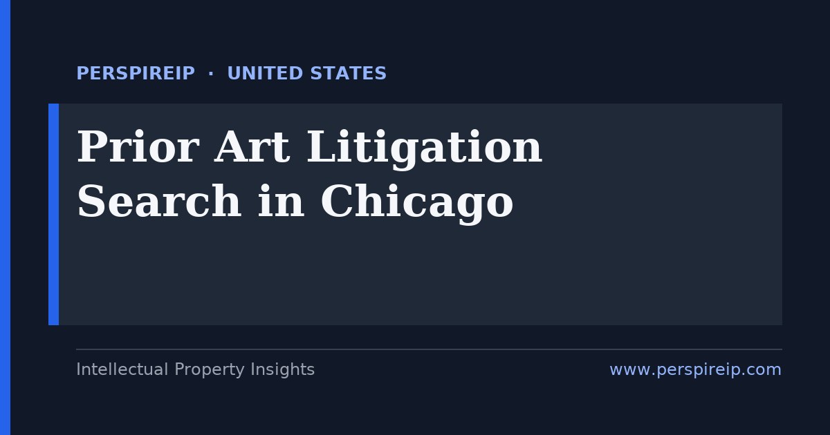 prior art search Chicago printed-publication invalidity search for N.D. Ill., PTAB IPR and ITC 337 by PerspireIP