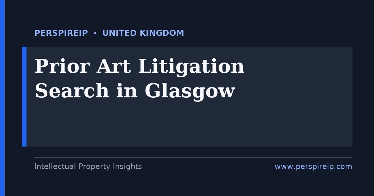 prior art search Glasgow invalidity evidence for the Court of Session in Edinburgh, Scotland's patent forum