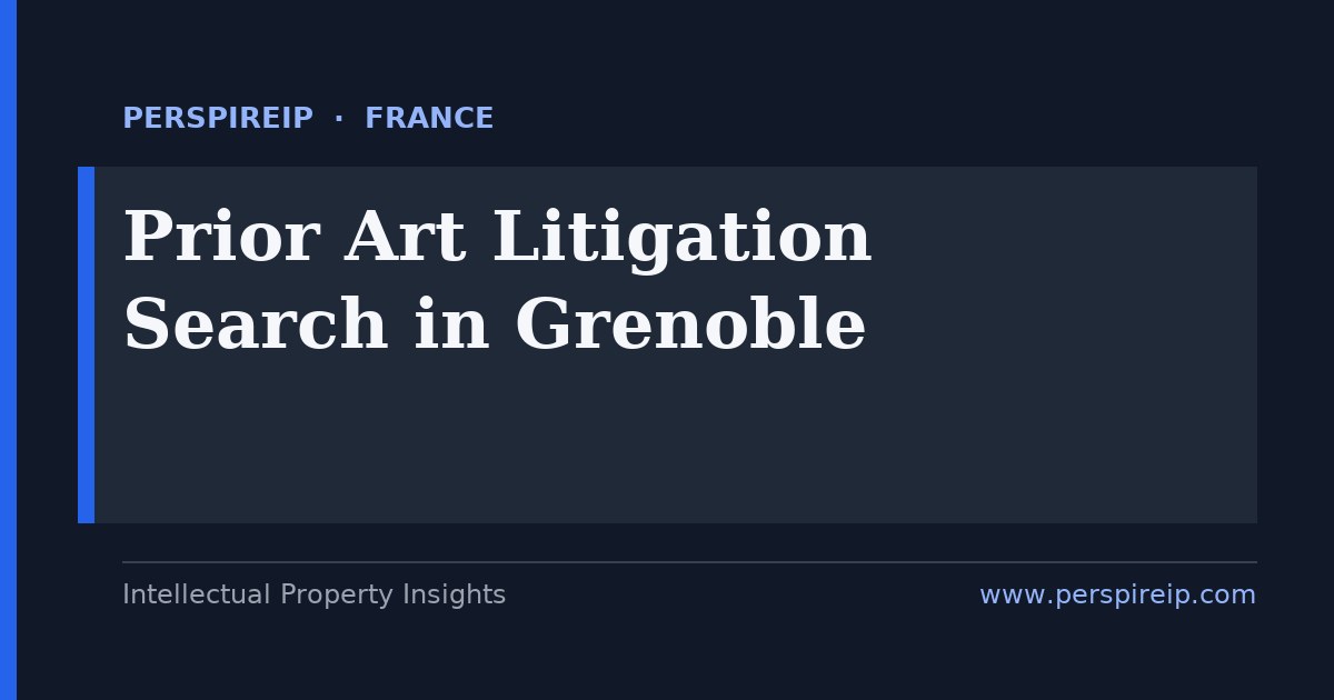 prior art search Grenoble semiconductor and nanotech invalidity search by PerspireIP