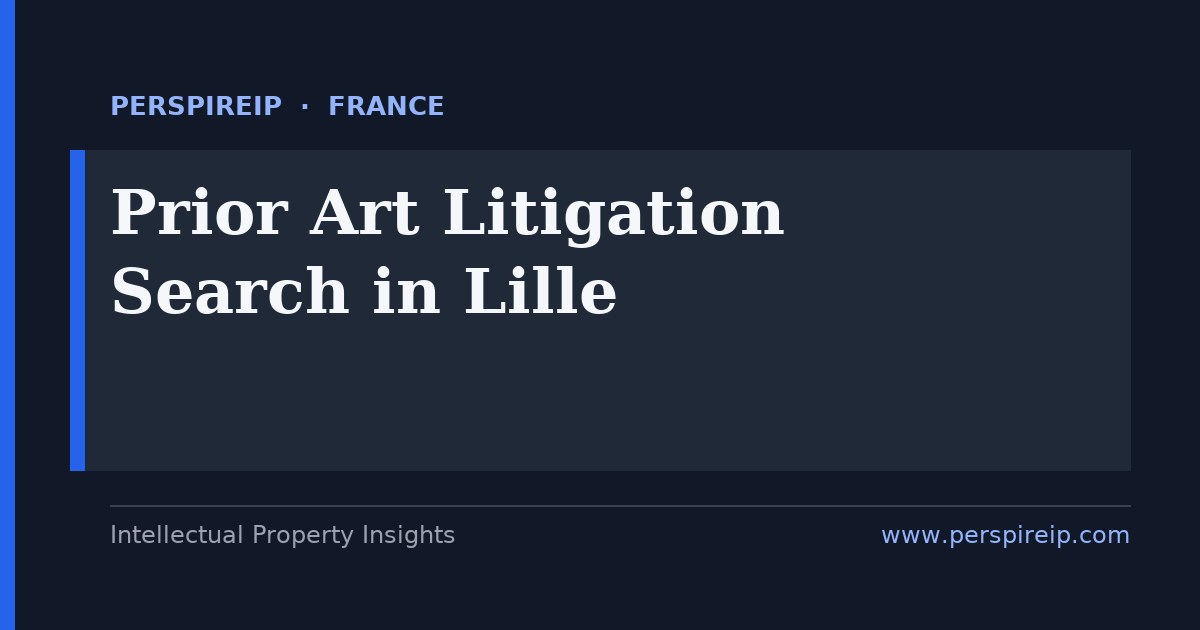 prior art search Lille invalidity and litigation search for French patent disputes by PerspireIP