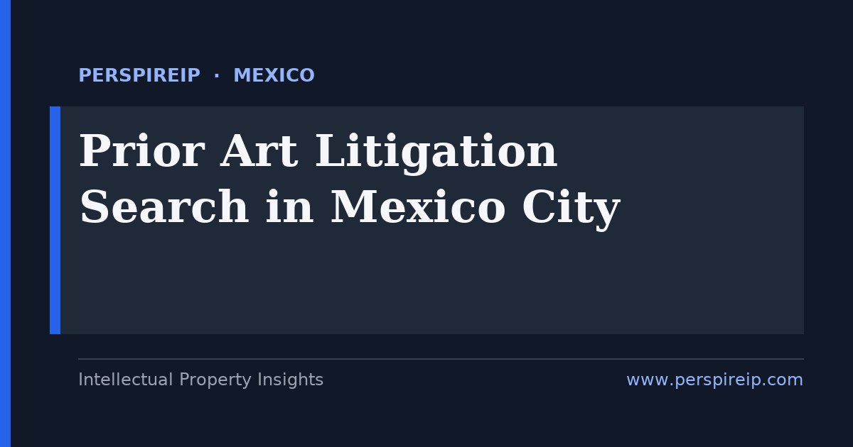prior art search Mexico City pharma and consumer-goods invalidity search for IMPI nullity by PerspireIP