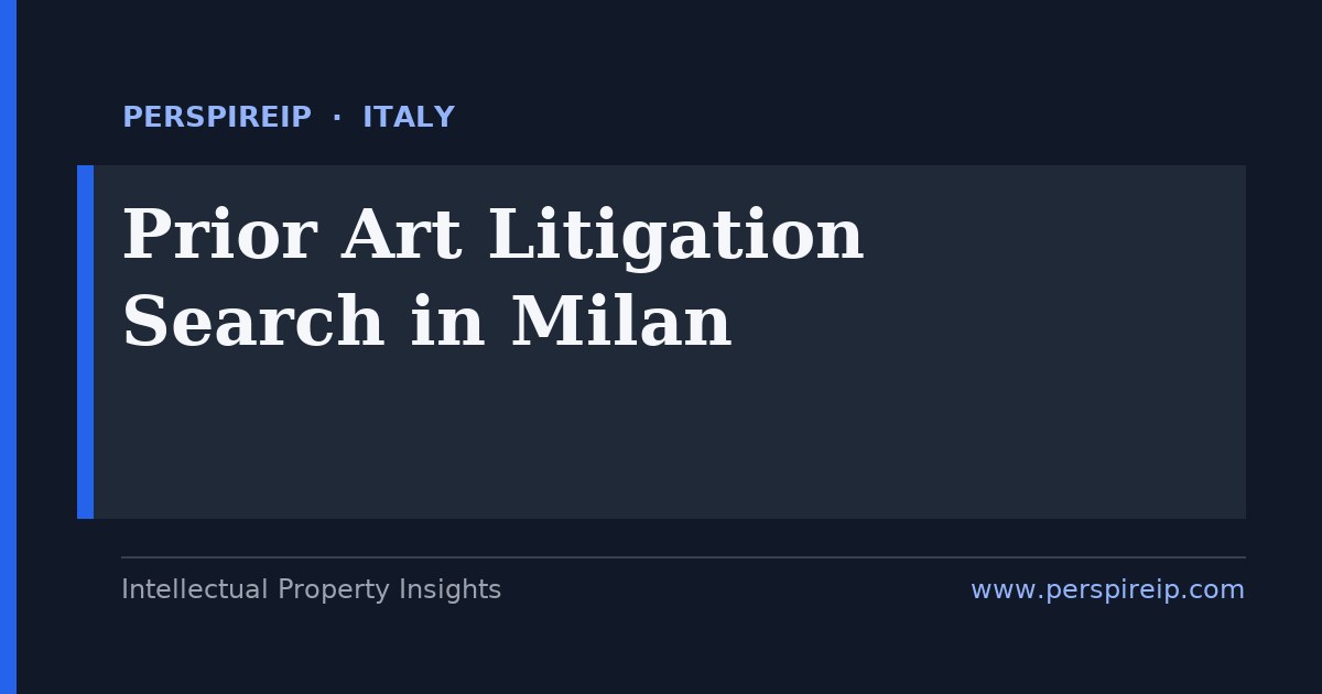 prior art search Milan invalidity search for the sezione specializzata and UPC Central Division by PerspireIP