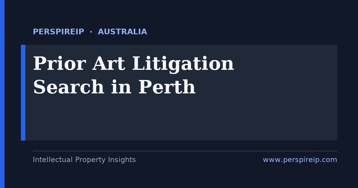 prior art search Perth mining technology METS LNG and subsea engineering patent invalidity search by PerspireIP