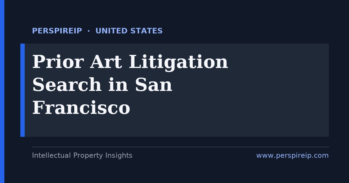 prior art search San Francisco invalidity and IPR prior-art work by PerspireIP