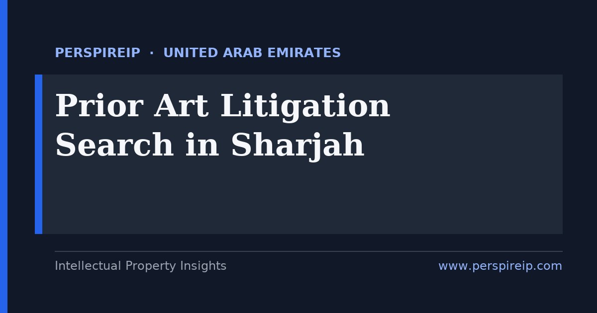 prior art search Sharjah patent invalidity search for UAE manufacturing, petrochemical and clean-tech patents by PerspireIP