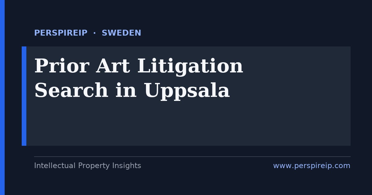 prior art search Uppsala invalidity evidence for life-science patents before the Patent and Market Court and Nordic-Baltic UPC division