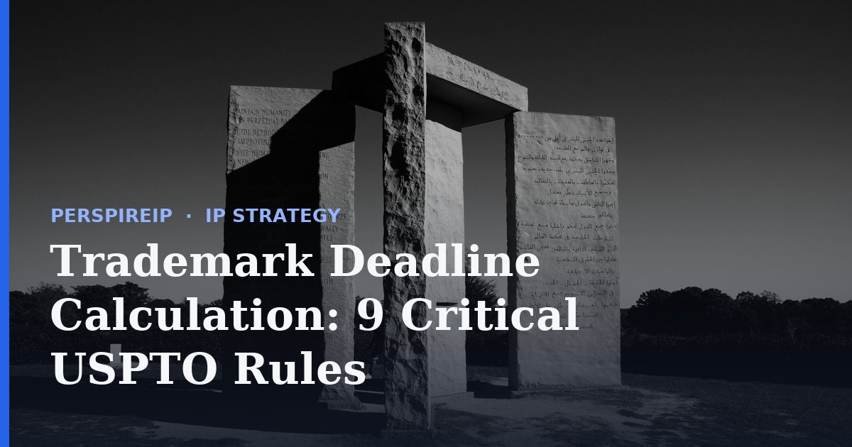 Trademark deadline calculation chart mapping USPTO trigger events to computed statutory due dates