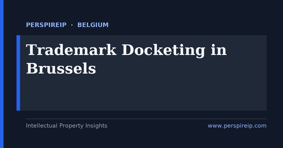 trademark docketing Brussels BOIP Benelux, EUIPO and Madrid renewal deadline tracking for Brussels-Capital brand portfolios