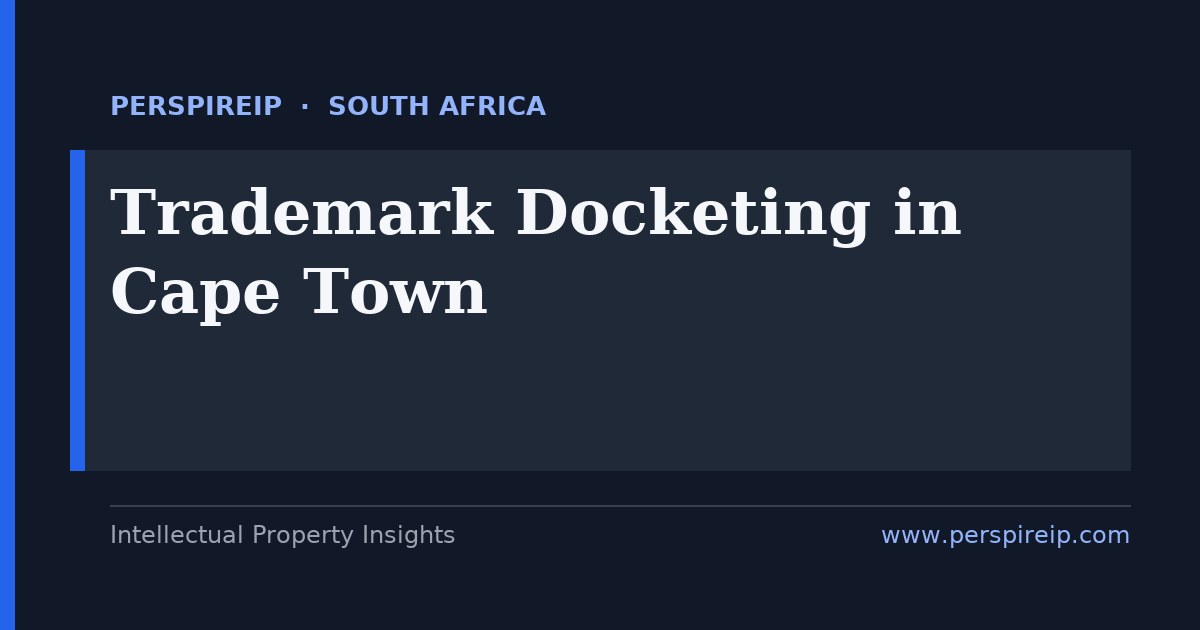 trademark docketing Cape Town renewal and section 27 non-use deadline tracking for CIPC national registrations, Silicon Cape startups and Western Cape wine of origin brands