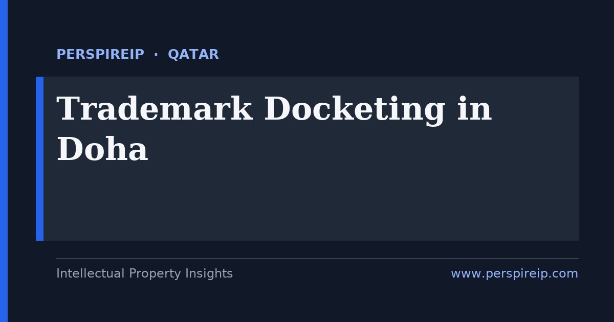 trademark docketing Doha deadline tracking for MOCI national renewals, the 60-day GCC opposition window and the five-year non-use exposure by PerspireIP