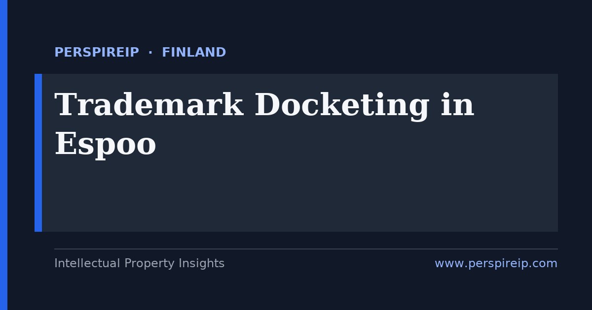 trademark docketing Espoo renewal deadline tracking across PRH, EUTM and Madrid portfolios for Keilaniemi and Otaniemi brand owners in Uusimaa, Finland