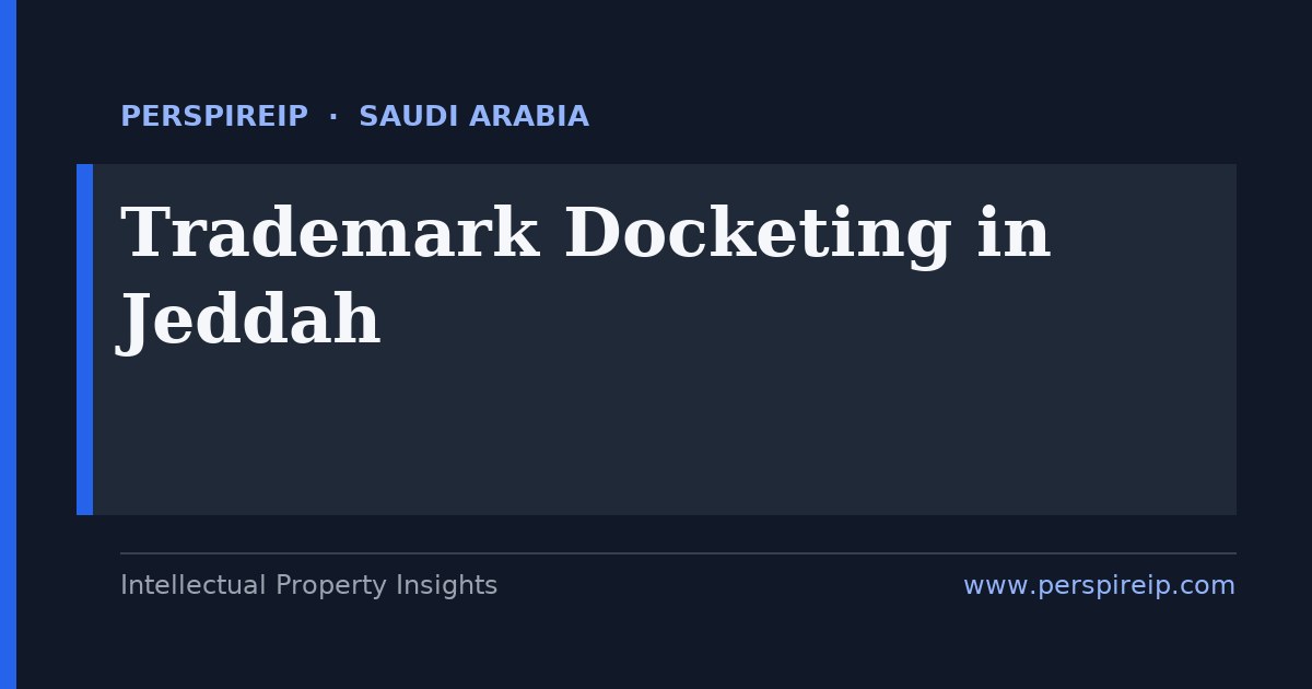 trademark docketing Jeddah deadline calendar tracking the Hijri-dated SAIP ten-year renewal, the new WIPO Madrid route into Saudi Arabia, the six-month grace period and commercial-court deadlines by PerspireIP