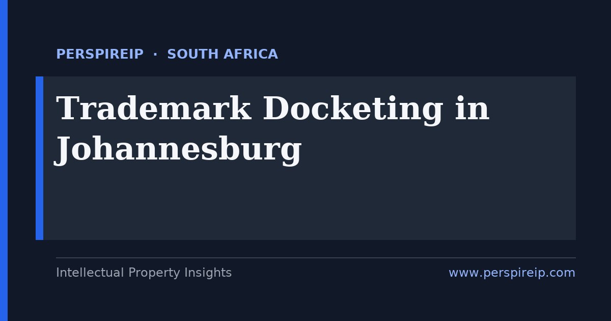 trademark docketing Johannesburg deadline tracking for South African marks renewed nationally at CIPC under the Trade Marks Act 194 of 1993 by PerspireIP